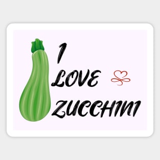 i love zucchini Magnet